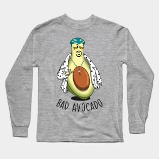 Bad avocado Long Sleeve T-Shirt